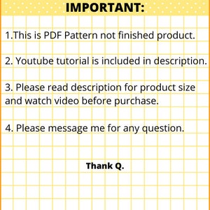 A yellow and white gridded background with black text that reads "IMPORTANT:" followed by four numbered instructions. The instructions are: 1. This is PDF Pattern not finished product. 2. Youtube tutorial is included in description. 3. Please read description for product size and watch video before purchase. 4. Please message me for any question. The text "Thank Q." is at the bottom of the image.