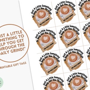 May include: Printable gift tags with a coffee cup design and the text "Just a little something to help you get through the daily grind!"