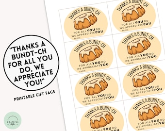 May include: Printable gift tags with a yellow background and a cartoon bundt cake. The text on the tags reads "Thanks a Bundt-ch for all you do, we appreciate you!"