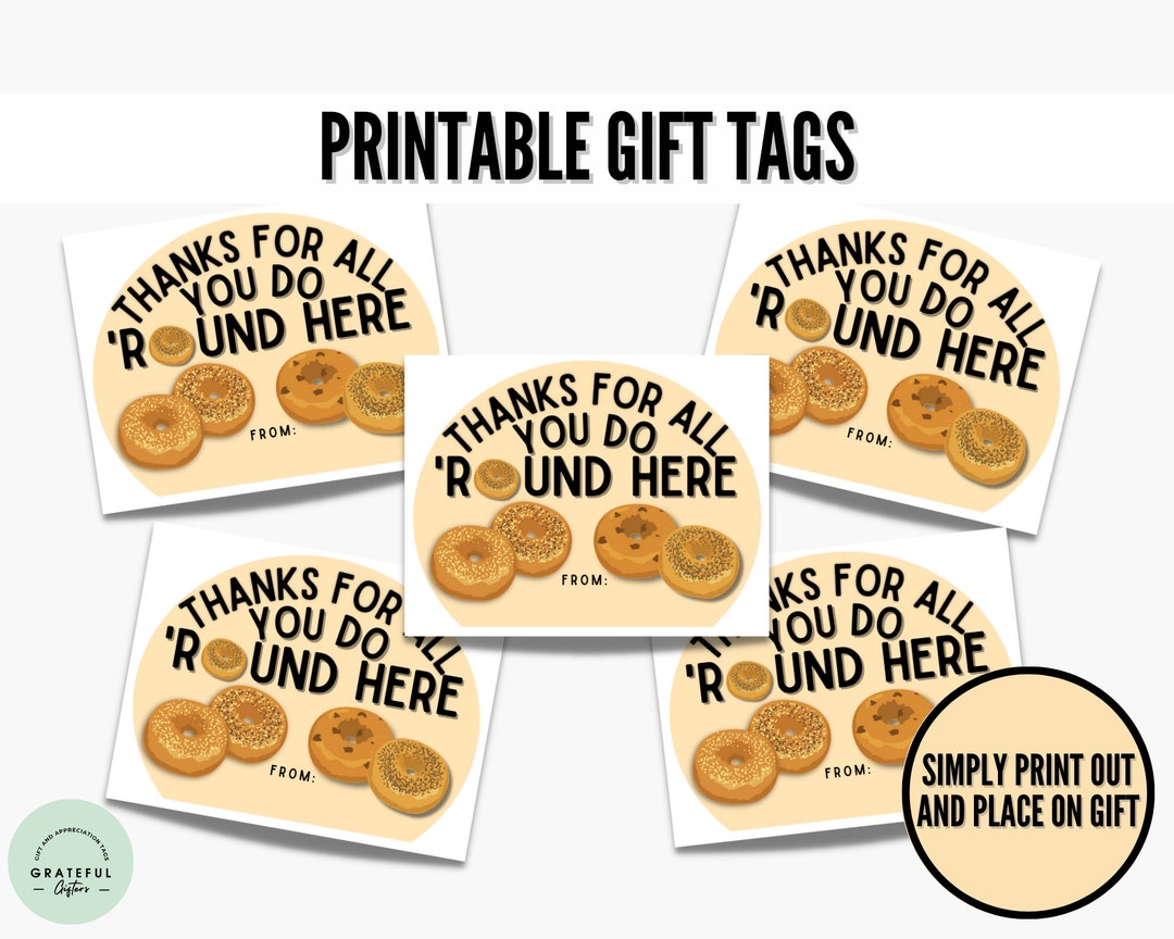PRINTABLE Thanks for All You Do Round Here!, Gift Tags, Bagels for ...