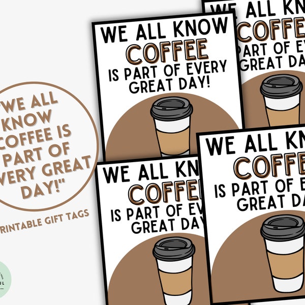 We All Know Coffee Is Part of Every Great Day Gift Tags Coffee Tags Coffee Gift Tags Starbucks Tags Coffee Treat Tag Caffeine Gift