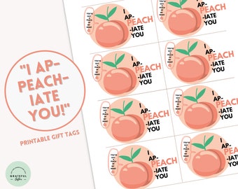 May include: Printable gift tags featuring a peach illustration and the text "I AP-PEACH-IATE YOU!"