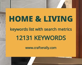 Home & Living - 12131 top keywords with search metrics for home and living, Etsy SEO for beginners and pro-sellers