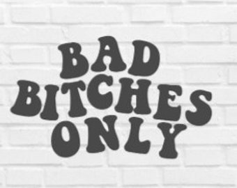 Bad Bitches Only Svg - Etsy