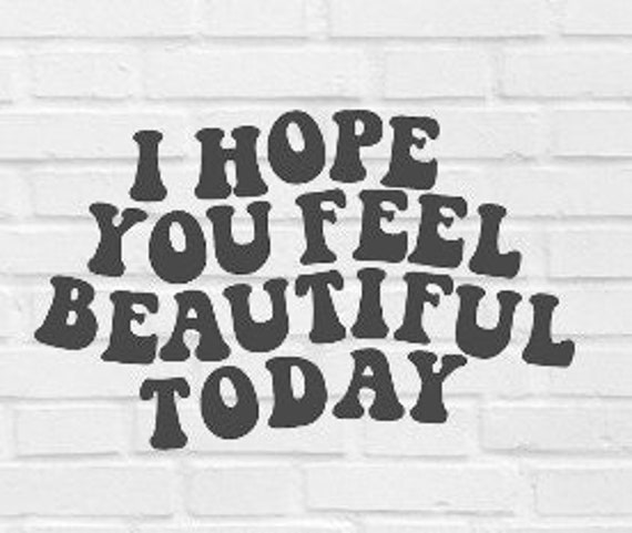 I Hope You Feel Beautiful Today PNG SVG Good Vibes Groovy | Etsy