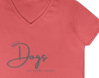 Dog Lover Ladies' V-Neck T-Shirt, I Love Dogs Tee, Dog Mom Shirt, Pet Lover Top, Animal Rescuer Gift