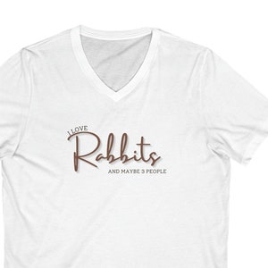 I Love Rabbits and Maybe 3 People ... Unisex Jersey Short Sleeve V-Neck Tee
