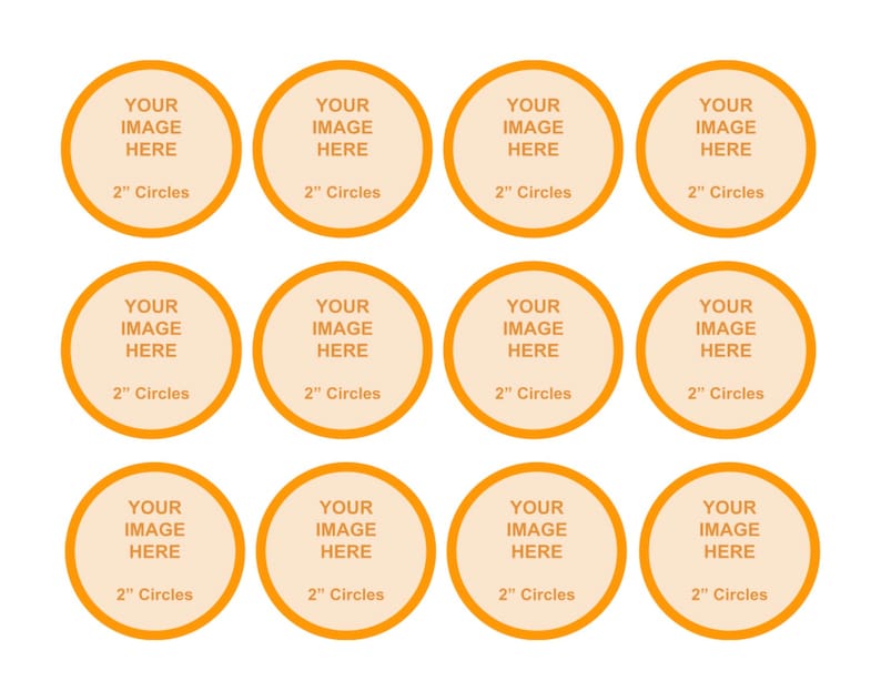May include: Twelve orange circles with white text that reads "YOUR IMAGE HERE" and "2" inches Circles".