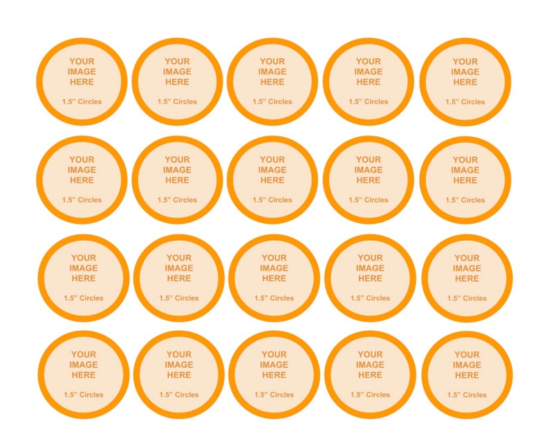 May include: Twenty orange circles with a white interior. Each circle has a black outline and the text "YOUR IMAGE HERE" and "1.5" Circles" in black.