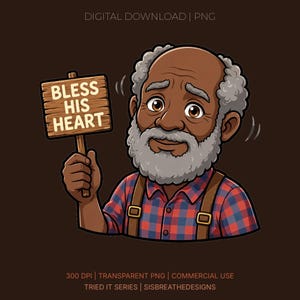 May include: A digital illustration of an older person with a gray beard and hair, wearing a red and blue plaid shirt with brown suspenders. The person holds a wooden sign that reads BLESS HIS HEART in white capital letters.