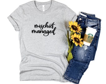 Mischief Managed T Shirt Motivational Tee Funny Friend Gift Funny Gift Unisex Apparel