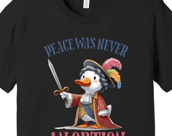 Peace Was Never an Option Historical Goose T-Shirt, Funny Goose Design, Unisex Cotton Tee