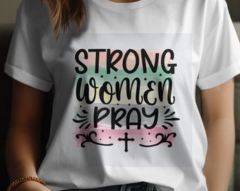 Strong Women Pray  Christian Quote Sublimation T-shirt  Christian Gift Faith Shirt