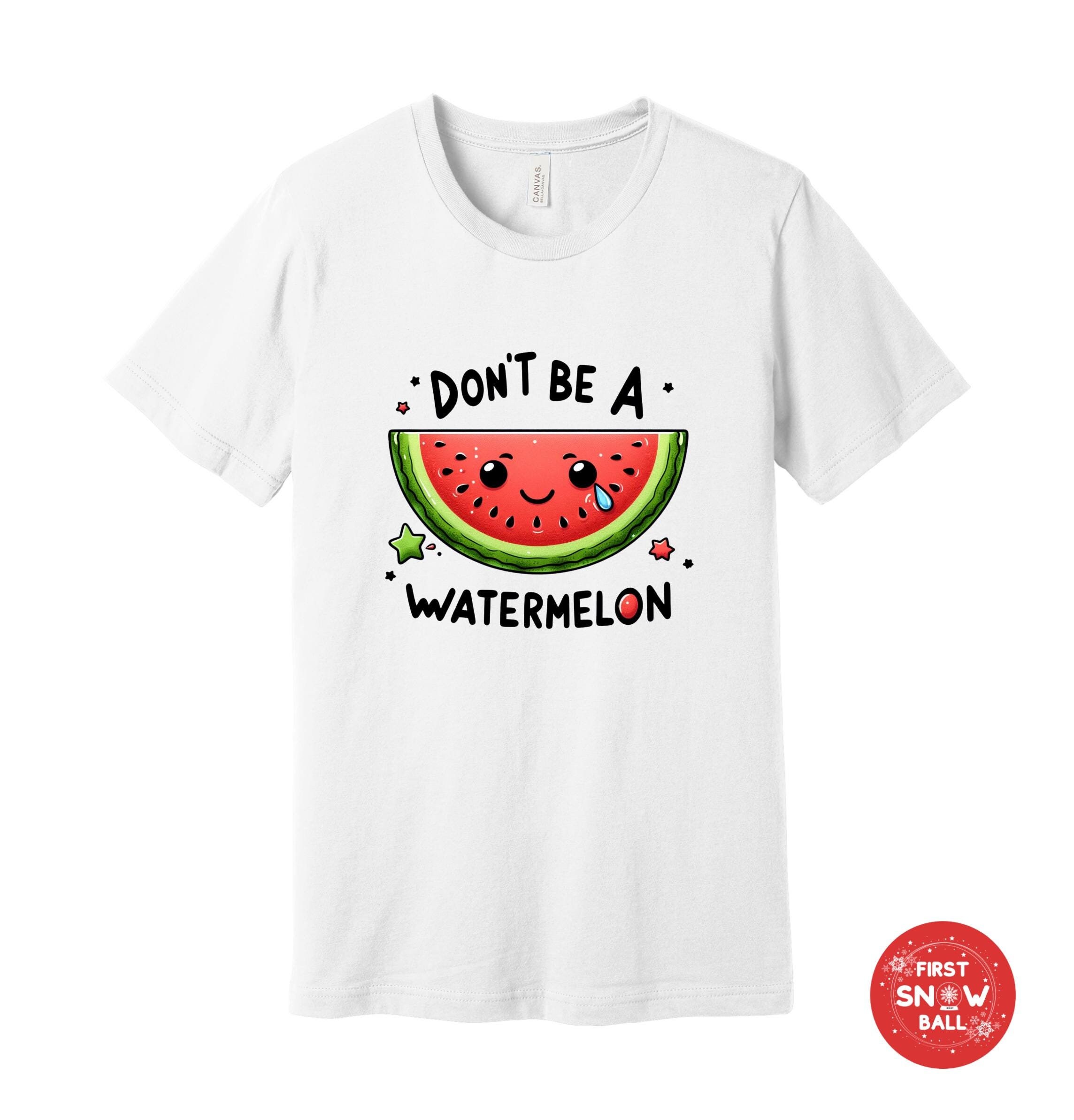 Don’t Be a Watermelon T-Shirt | Cute Fruit Graphic Tee | Fun Summer Apparel | Quirky Statement Shirt