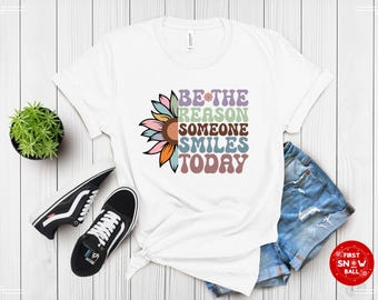 Be the Reason Someone Smiles Today T-Shirt