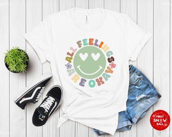 All Feelings Are Okay T-Shirt – Positive Vibes Tee