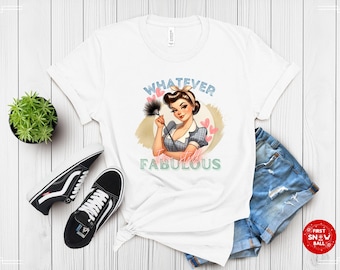 Retro Fabulous T-Shirt: "Whatever, I'm Still Fabulous" Pin-Up Design