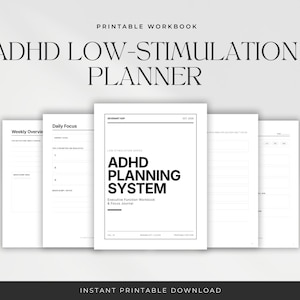 May include: A printable workbook titled "ADHD Low-Stimulation Planner." The cover features the text "ADHD PLANNING SYSTEM" in bold, black font. The design is minimalist with white pages and black text, including "Daily Focus" and "Weekly Overview" sections.