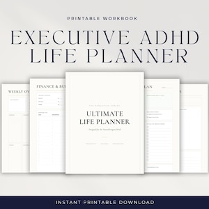 May include: A printable workbook titled "EXECUTIVE ADHD LIFE PLANNER" with a minimalist design. The cover reads "ULTIMATE LIFE PLANNER." The pages include sections for weekly overview, finance, and other planning tools. The text "INSTANT PRINTABLE DOWNLOAD" is at the bottom.