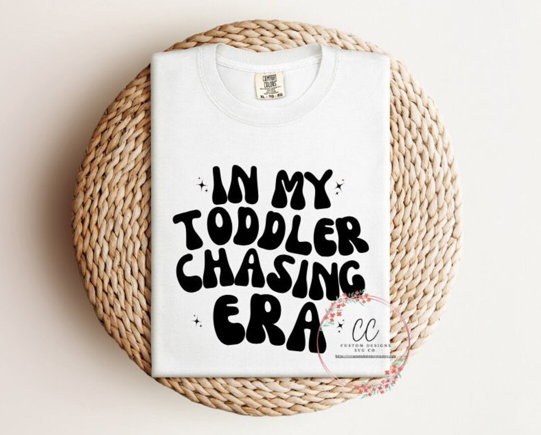 In My Toddler Chasing Era Svg, Mama Svg, Tired Mom Svg, Toddler Mama ...