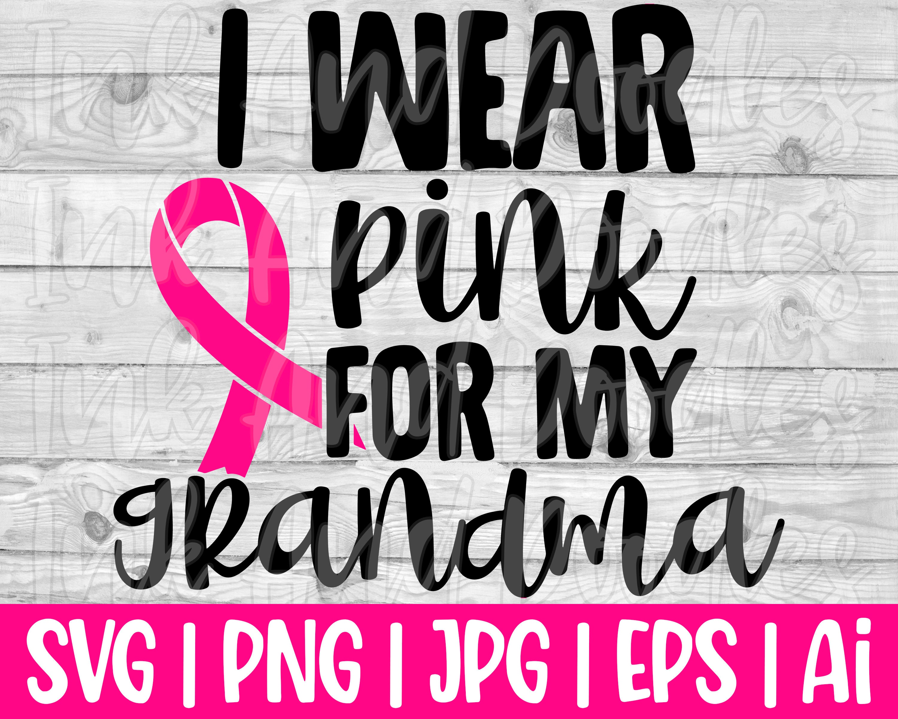 I Wear Pink For My Grandma Svg For Women Shirt Breast Cancer | Etsy