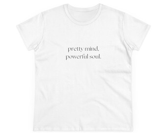 Pretty mind powerful soul Tee | Minimal Script Inspirational Shirt