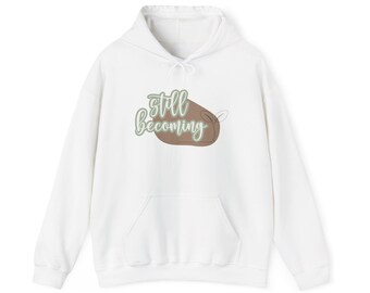 Still Becoming Hoodie | Handlettered script, earthy pebble graphic