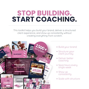May include: Pink and white marketing materials with the text "STOP BUILDING. START COACHING." The image includes a variety of templates, workbooks, and digital documents. The text also mentions building a brand and delivering a structured client experience.