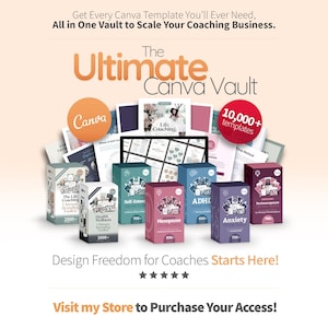 May include: An advertisement for "The Ultimate Canva Vault" featuring various Canva templates for coaching businesses. The image includes boxes labeled with topics like "Health Wellness" and "Anxiety", along with the Canva logo and the text "10,000+ templates".