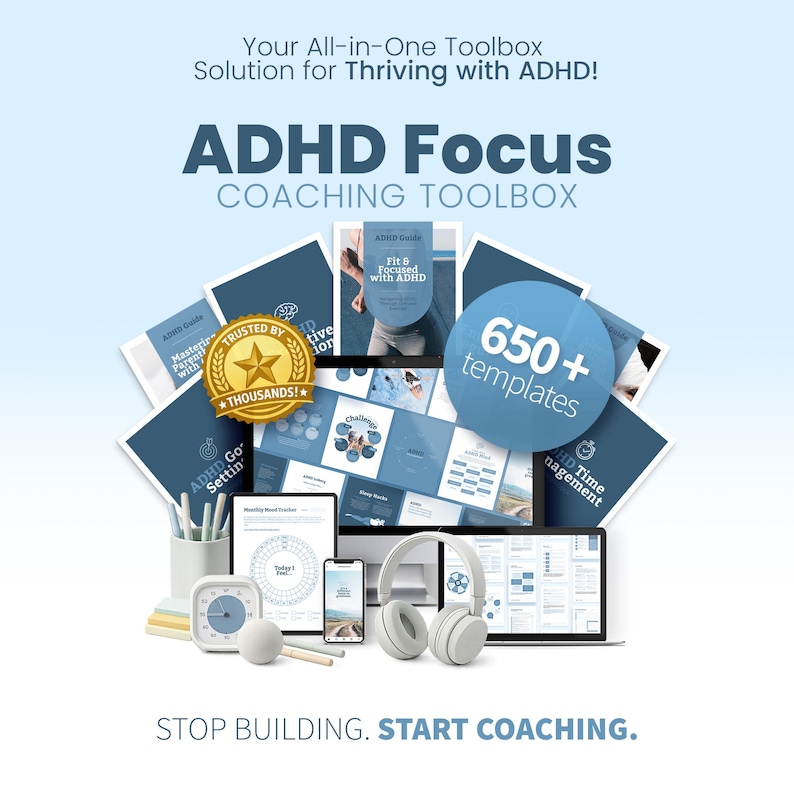 May include: An ADHD Focus Coaching Toolbox graphic with the text "ADHD Focus COACHING TOOLBOX". The image includes a variety of digital tools, including a laptop, smartphone, and headphones, along with printed guides and templates. The image also includes the text "650+ templates".