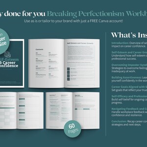 May include: A workbook titled "Breaking Perfectionism Workbook" with a teal green cover and the text "Self-Esteem & Career Confidence" on the front. The workbook is provided in US Letter and A4 size and contains 60 pages. The workbook includes sections on self-esteem, career growth, imposter syndrome, assertiveness, career goals, self-efficacy, feedback and criticism, and conclusion.
