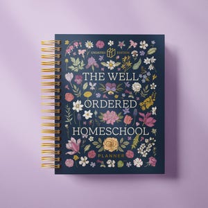 May include: A blue planner with a floral design and the text "The Well Ordered Homeschool Planner" in gold lettering.