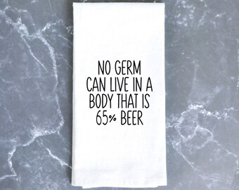 New Girl Nick Miller Quote Funny Kitchen Towel housewarming gift New Girl Inspired Merch - No Germ Can Live in a Body That is 65% Beer