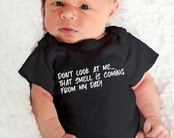 Don't Look at Me... That Smell is Coming From My Dad Uncle Aunt Brother | Gerber ONESIE® brand 0-3, 6-9 & 3-6 months funny baby shower gift