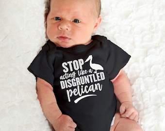 Stop Acting Like a Disgruntled Pelican ONESIE® brand baby shower sprinkle gift Schitts Creek gift Moira Rose 0-3, 3-6, 6-9 months