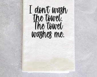 New Girl Nick Miller Quote Funny Kitchen Towel housewarming gift New Girl Merch You Don't Wash the Towel. The Towel Washes You.