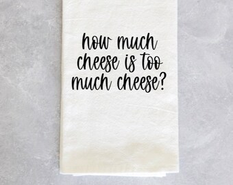 Always Sunny in Philadelphia funny Kitchen Towel How much cheese is too much cheese? sunny gift housewarming gift