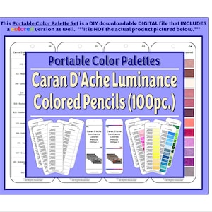 May include: A digital file for a portable color palette set. The image features a blue frame with text that reads "Portable Color Palettes Caran D'Ache Luminance Colored Pencils (100pc.)". It includes color swatches and pencil color charts.