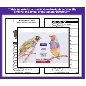 May include: A printable swatch form for 36 J. Burrows colored pencils. The form includes a color chart with swatches for each pencil and space for light pressure and heavy pressure swatches. The form also includes a picture of two birds drawn with the pencils.