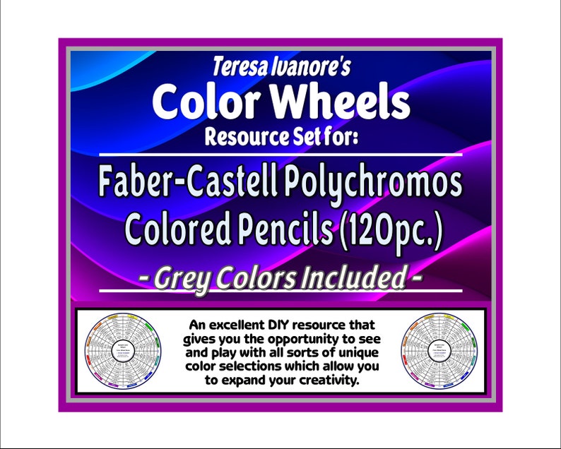 May include: A digital resource graphic titled Teresa Ivanore's Color Wheels Resource Set for Faber-Castell Polychromos Colored Pencils (120pc.) - Grey Colors Included -. The background features abstract blue and purple waves with two color wheel diagrams.