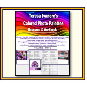 Teresa&#39;s Volume 08 - Part 01 - Teresa Ivanore&#39;s Colored Photo Palettes Resource & Workbook