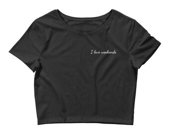 I love weekends Women’s Crop Tee