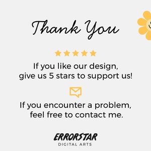 Pu&ograve; includere: Grazie. Una valutazione a cinque stelle con un grafico di un fiore giallo sorridente. Il testo recita: Se ti piace il nostro design, dai 5 stelle per sostenerci! Se incontri un problema, non esitare a contattarmi. ERRORSTAR DIGITAL ARTS