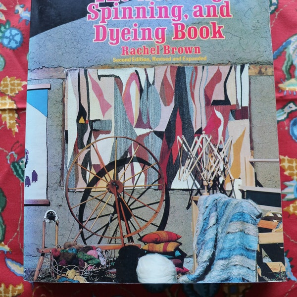 The Weaving, Spinning, and Dyeing Book by Rachel Brown second edition