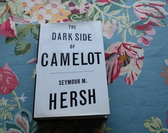 The Dark Side of Camelot by Seymour Hersh First Edition