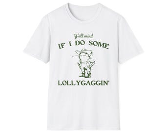 おもしろいLollygaggin'ユニセックスソフトスタイルTシャツ - 陽気なグラフィックTシャツ、快適なコットンシャツ、ユーモラスなスローガントップ、皮肉な引用アパレル、