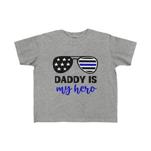 Police Daddy is my Hero Toddler T-Shirt - police, cop, thin blue line