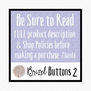 Puede incluir: Imagen cuadrada con borde negro y fondo lila claro. El texto blanco dice "Be Sure to Read FULL product description & Shop Policies before making a purchase Thanks." Debajo, un logotipo y el texto "Brizel Buttons 2."
