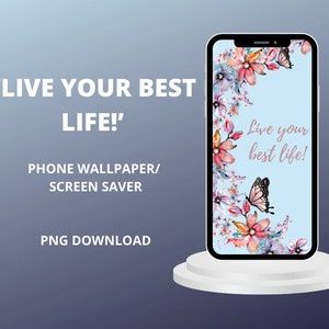Live Your Best Life Phone Screen Saver / Fondo de pantalla del teléfono / Protector de pantalla inspirador del teléfono / Motivacional / Diseños florales / Flores /