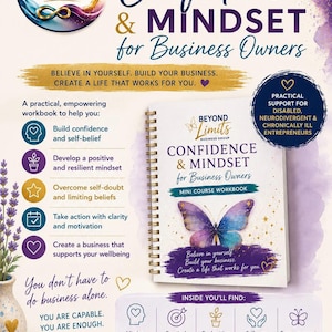May include: A spiral-bound mini course workbook titled Confidence & Mindset for Business Owners, featuring a purple and blue butterfly graphic. The cover includes the text Believe in yourself. Build your business. Create a life that works for you.